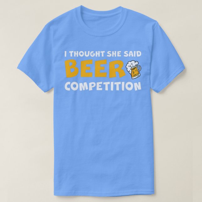 T-shirt Je Pensais Qu'Elle A Dit Concours De Bière 2 (Design devant)