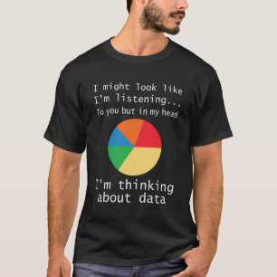 T-shirt Je Pense À Data Drôle Actuaire Statistique St