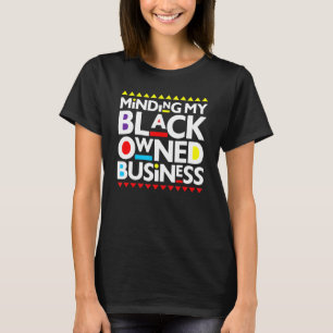 T-shirt Je pense à mon entreprise noire Histoire africaine