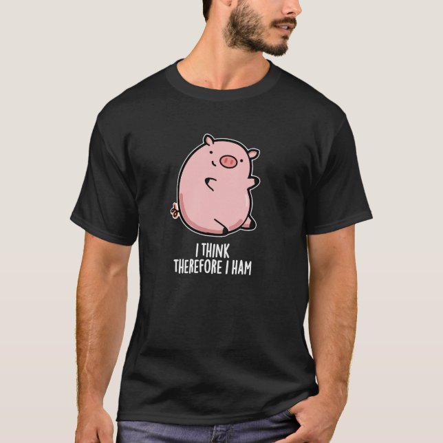 T-shirt Je Pense Donc Je Jamais Drôle Pig Pun Dark BG (Devant)