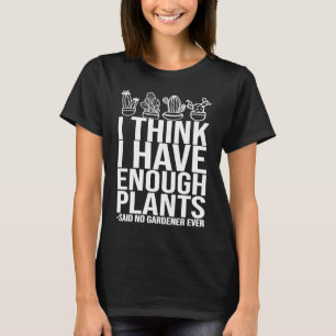 T-shirt Je pense que j'ai assez de plantes a dit aucun jar