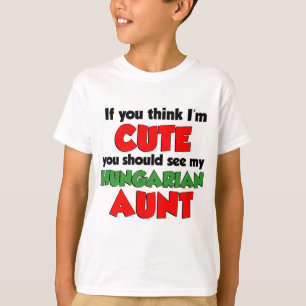 T-shirt Je pense que je suis jolie tante hongroise