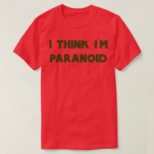 T-shirt Je Pense Que Je Suis Paranoïaque Vert (Design devant)