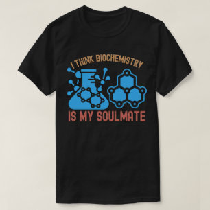 T-shirt Je pense que la biochimie est mon âme sœur
