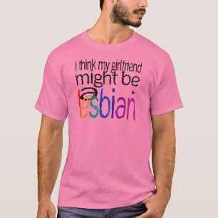 T-shirt Je pense que mon amie pourrait être une lesbienne