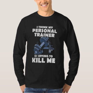 T-shirt Je Pense Que Mon Entraîneur Personnel Essaie De Me