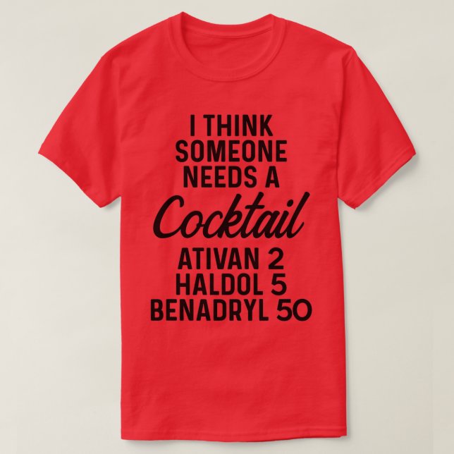 T-shirt Je pense que quelqu'un a besoin d'un cocktail Ativ (Design devant)