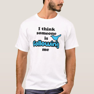 T-shirt Je pense que quelqu'un me suit