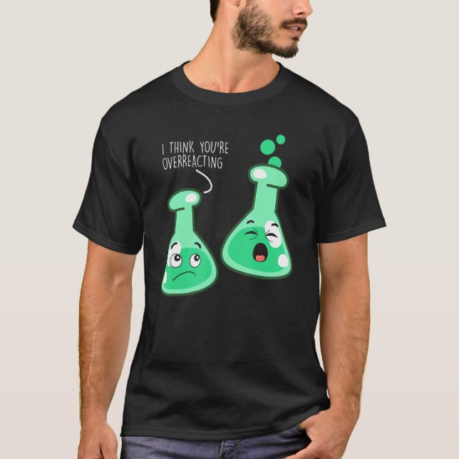 T-shirt Je pense que vous réagissez de manière excessive a (Devant)