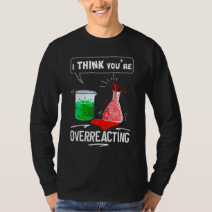 T-shirt Je Pense Que Vous Réagissez De Manière Excessive C