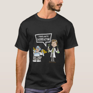T-shirt Je Pense Que Vous Réagissez De Manière Excessive S