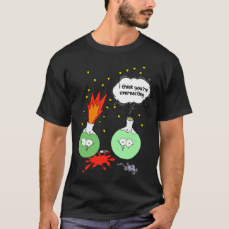 T-shirt Je pense que vous surréagissez à Funny Chimie