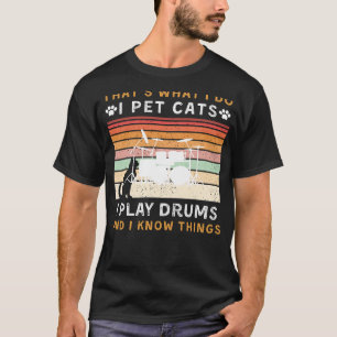 T-shirt Je Pet Chats, Je Joue Des Tambours, Et Je Connais 
