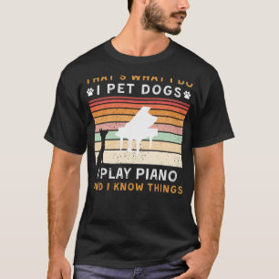 T-shirt Je Pet Chiens, Joue Piano, et Connais des choses a