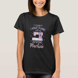 T-shirt Je Peux Avoir Des Plans Avec Ma Machine À Coudre