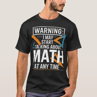 T-shirt Je peux commencer à parler de maths à tout moment