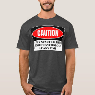 T-shirt Je Peux Commencer À Parler De Psychologie À Tout M