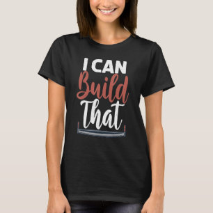 T-shirt Je Peux Construire Cette Déclaration Carpentry Woo