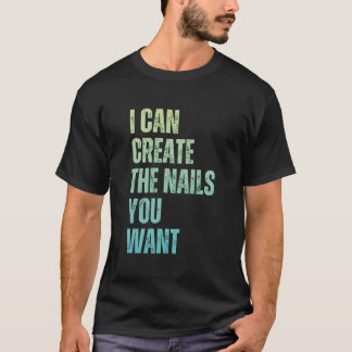 T-shirt Je peux créer les ongles que vous voulez Icurist
