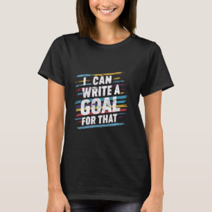 T-shirt Je Peux Écrire Un Objectif Pour ..