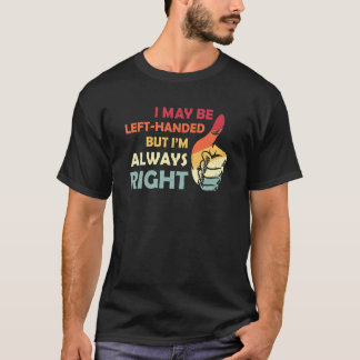 T-shirt Je Peux Être Gauche, Mais Je Suis Toujours Droite 
