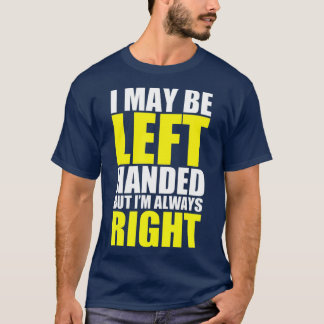T-shirt Je peux être gauche manipulé mais je suis toujours