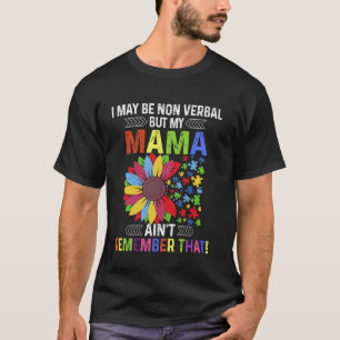 T-shirt Je peux être non verbal mais ma maman n'oublie pas