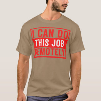 T-shirt Je Peux Faire Ce Travail À Distance 3