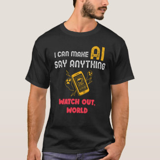 T-shirt Je peux faire dire quelque chose à l'IA, Méfiez-vo