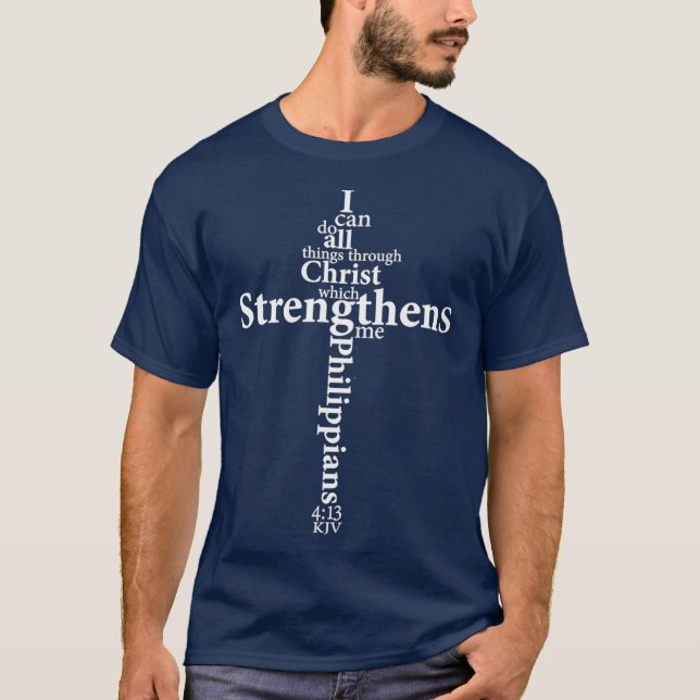 T-shirt Je Peux Faire Toutes Les Choses Par Le Christ Qui  (Devant)