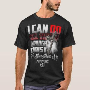 T-shirt Je peux faire toutes les choses par le Christ qui 