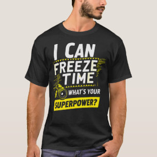 T-shirt Je peux geler le temps Cameraman Photographe