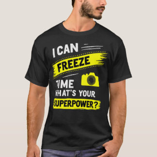 T-shirt Je peux geler le temps Caméraman Photographe