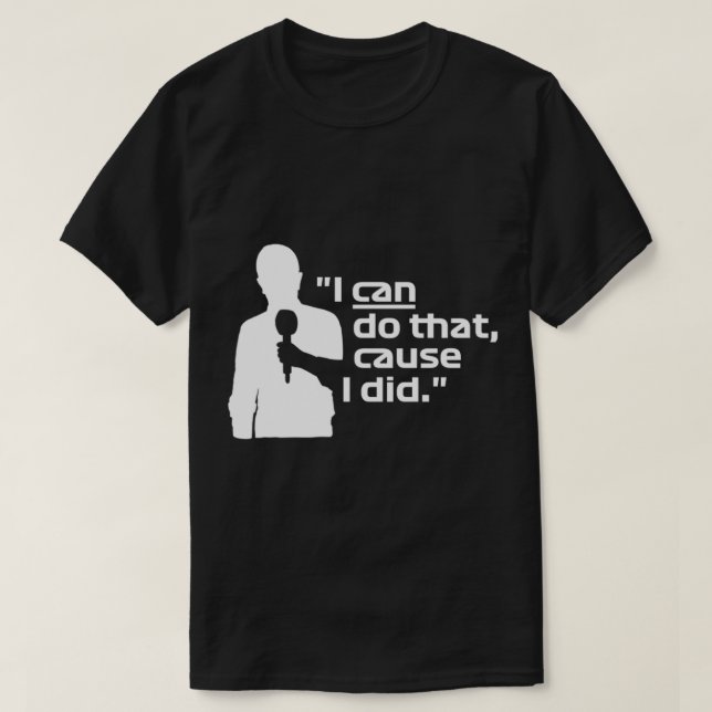 T-shirt Je Peux Le Faire, Parce Que J'Ai Fait - Martin Bru (Design devant)