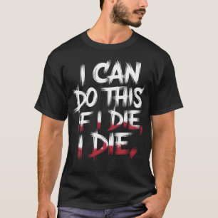 T-shirt Je Peux Le Faire Si Je Meurais Je Meurais - Gymnas