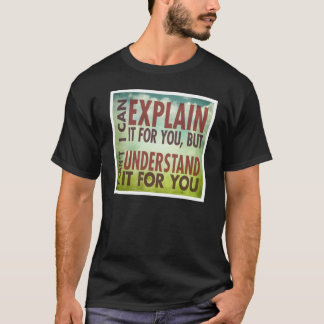 T-shirt Je peux l'expliquer pour vous…