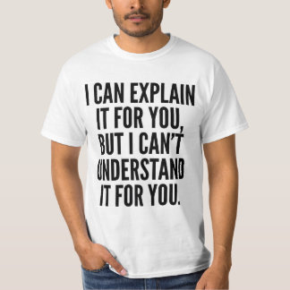 T-SHIRT JE PEUX L'EXPLIQUER POUR VOUS MAIS NE PEUX PAS
