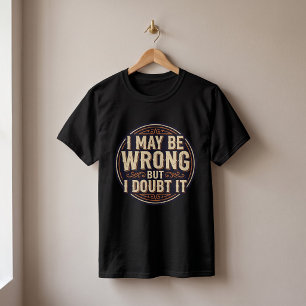 T-shirt Je peux me tromper mais j'en doute Design de citat