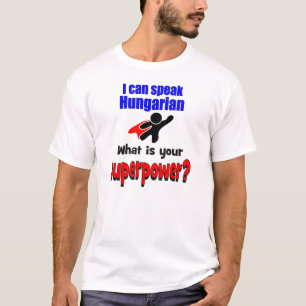 T-shirt Je peux parler hongrois. Quelle est la votre