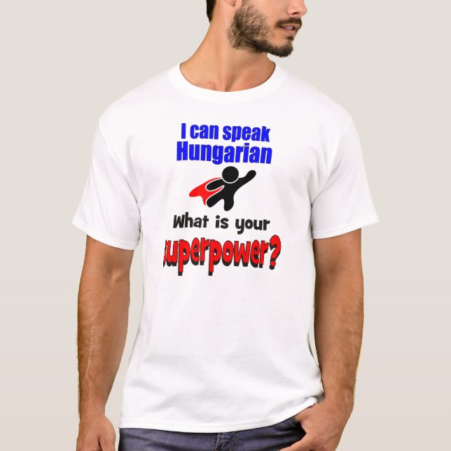 T-shirt Je peux parler hongrois. Quelle est la votre (Devant)