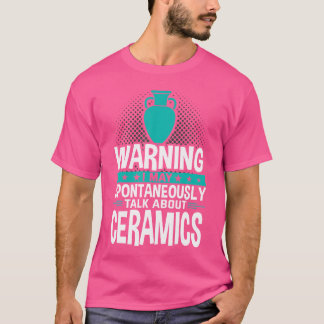 T-shirt Je peux parler spontanément de céramique
