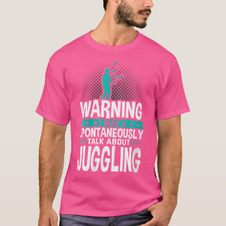 T-shirt Je peux parler spontanément de jonglage