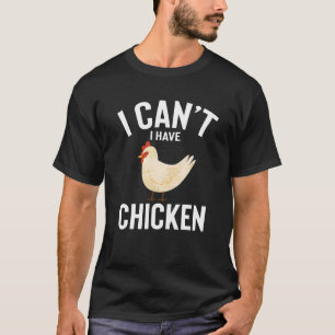 T-shirt Je peux pas avoir du poulet Mignon drôle de blague