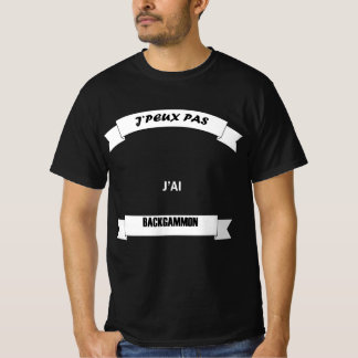 t-shirt je peux pas BACKGAMMON  11 humour tshirts