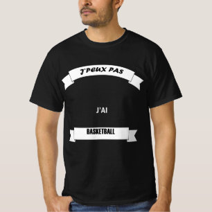 t-shirt je peux pas BASKETBALL 20 humour tshirts