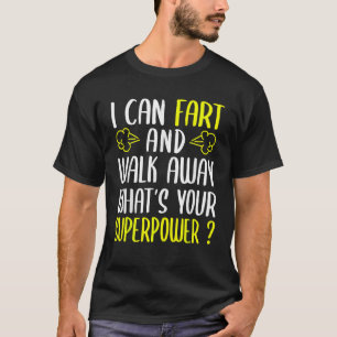 T-shirt Je peux pisser et quitter ce qui est votre superpu