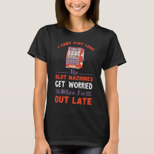 T-shirt Je Peux Rester Longue Fente Machine Jeu Poker Casi