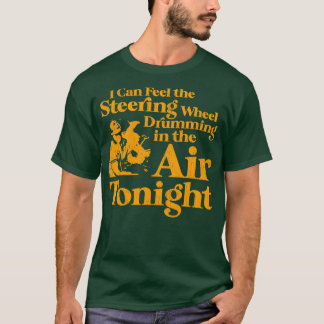 T-shirt Je peux sentir la roue de direction battre dans l'