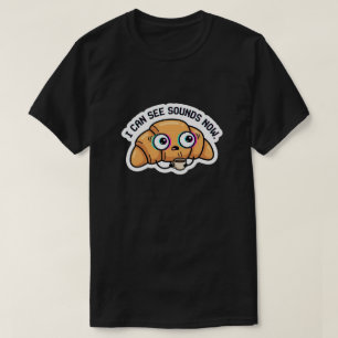 T-shirt Je peux voir les sons maintenant – Café au croissa