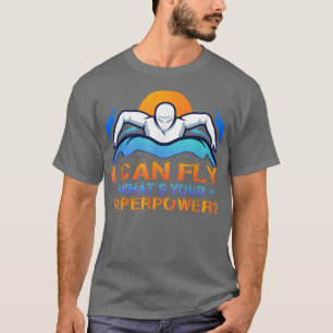 T-shirt Je peux voler Quel est votre nageur de superpuissa